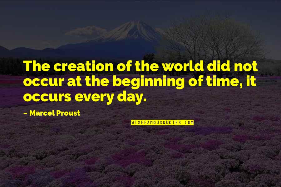 Etruth Newspaper Quotes By Marcel Proust: The creation of the world did not occur