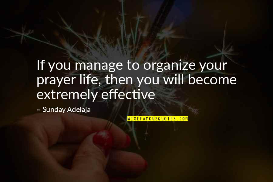 Ets Plaque Quotes By Sunday Adelaja: If you manage to organize your prayer life,