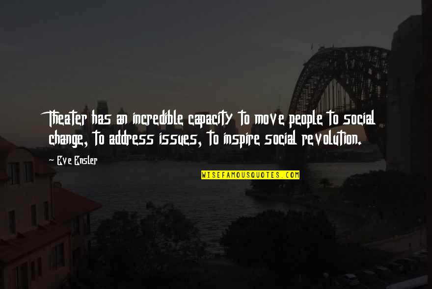 Etsint Kuulutus Quotes By Eve Ensler: Theater has an incredible capacity to move people Etsint Kuulutus Quotes By Eve Ensler: Theater has an incredible capacity to move people