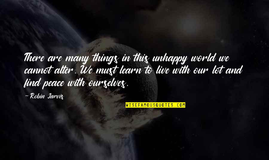 Etsint Kuulutus Quotes By Robin Jarvis: There are many things in this unhappy world Etsint Kuulutus Quotes By Robin Jarvis: There are many things in this unhappy world