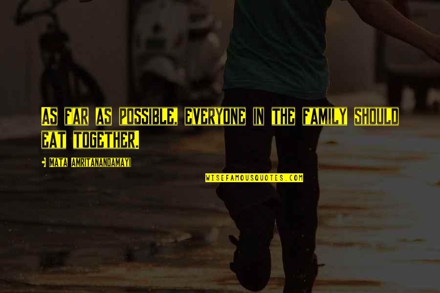 Etsio Quotes By Mata Amritanandamayi: As far as possible, everyone in the family Etsio Quotes By Mata Amritanandamayi: As far as possible, everyone in the family
