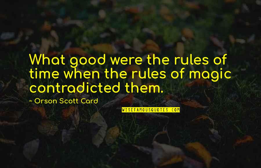 Etsio Quotes By Orson Scott Card: What good were the rules of time when Etsio Quotes By Orson Scott Card: What good were the rules of time when