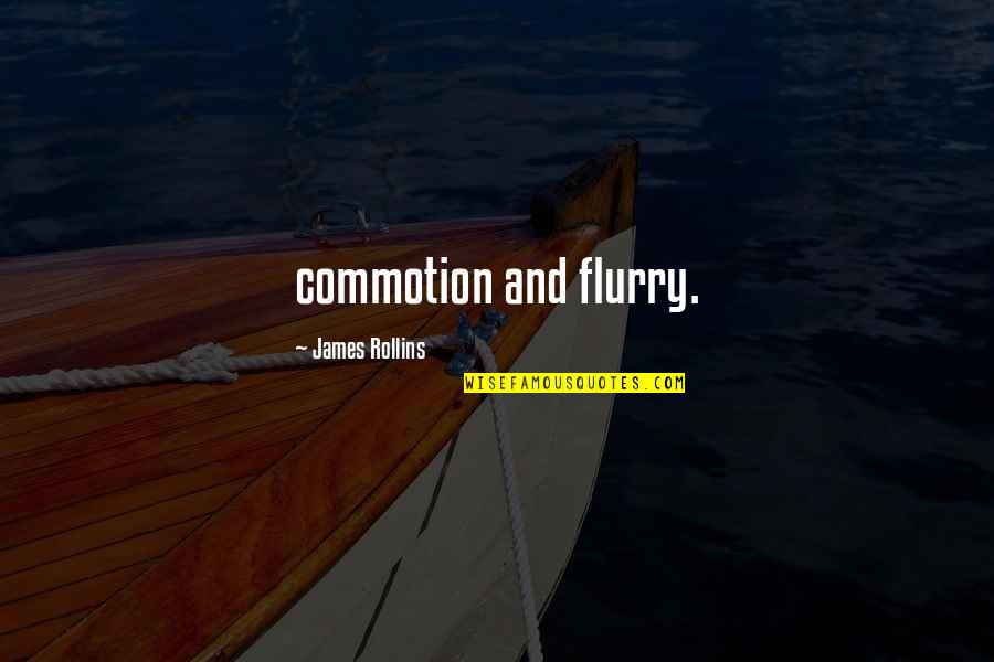 Etsy Sister Quotes By James Rollins: commotion and flurry.