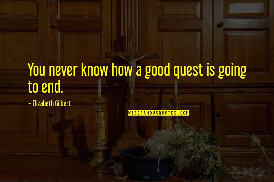 Etsy Southern Quotes By Elizabeth Gilbert: You never know how a good quest is