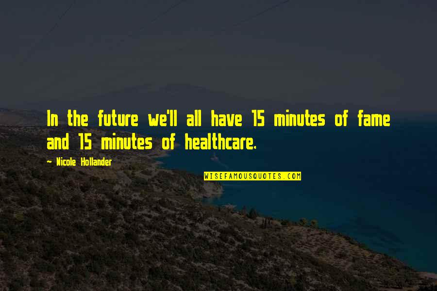Etta James Education Quotes By Nicole Hollander: In the future we'll all have 15 minutes