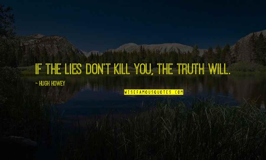 Etta James Lyric Quotes By Hugh Howey: If the lies don't kill you, the truth