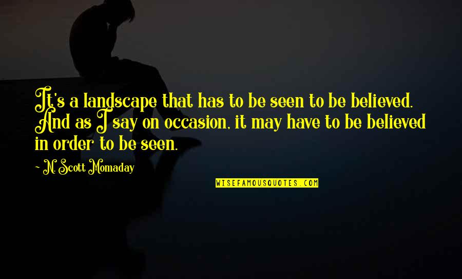 Etta James Lyric Quotes By N. Scott Momaday: It's a landscape that has to be seen