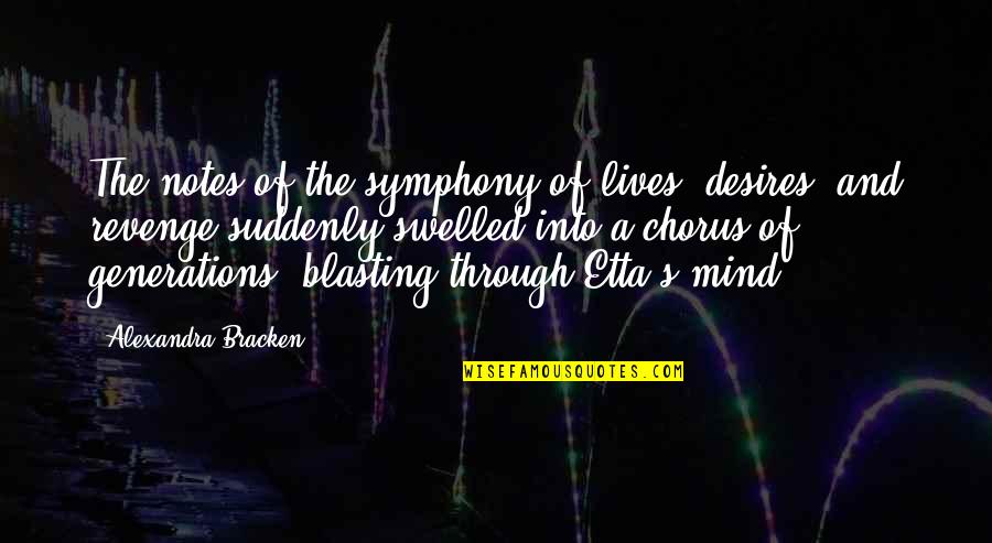 Etta's Quotes By Alexandra Bracken: The notes of the symphony of lives, desires,