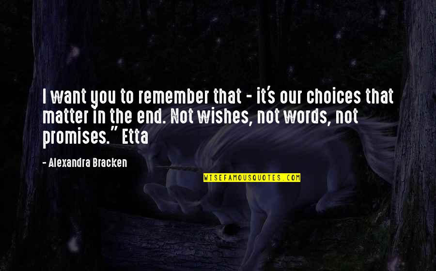 Etta's Quotes By Alexandra Bracken: I want you to remember that - it's