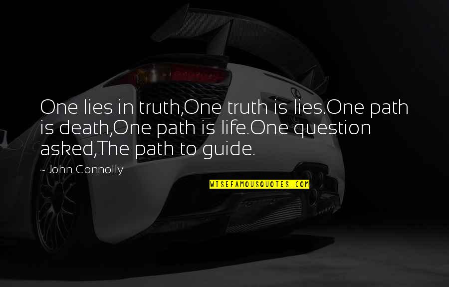 Ettelecom Quotes By John Connolly: One lies in truth,One truth is lies.One path
