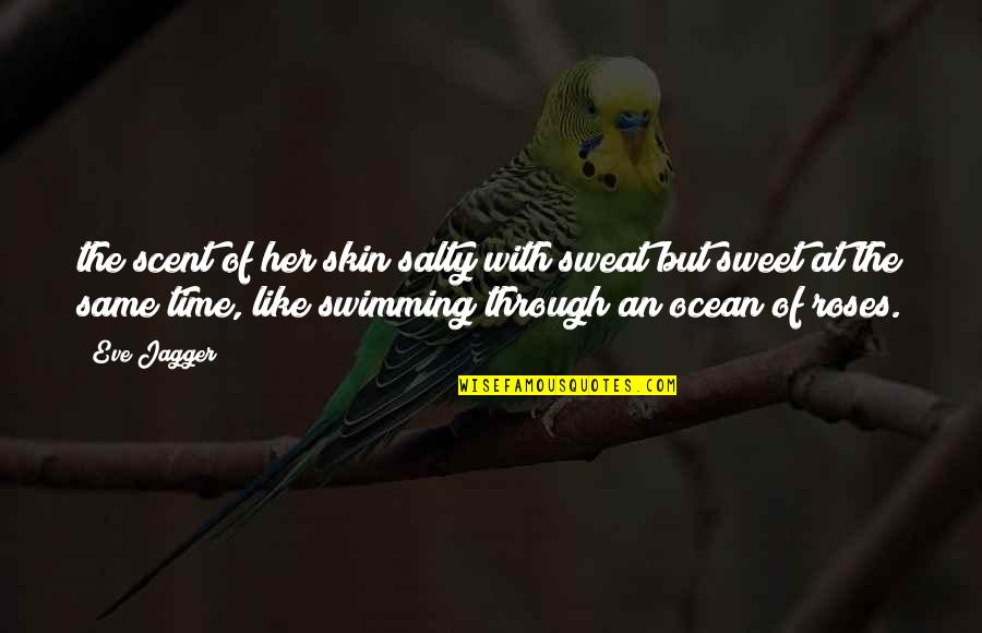 Etw Quote Quotes By Eve Jagger: the scent of her skin salty with sweat Etw Quote Quotes By Eve Jagger: the scent of her skin salty with sweat