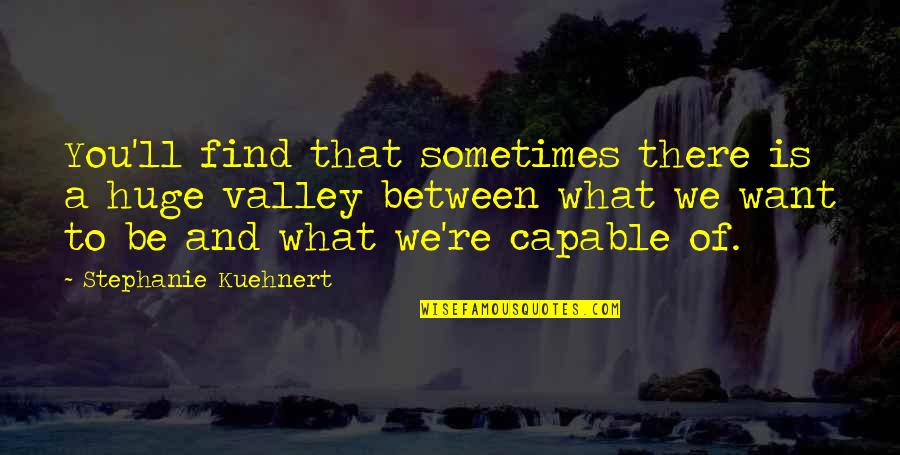 Etwas Leather Quotes By Stephanie Kuehnert: You'll find that sometimes there is a huge Etwas Leather Quotes By Stephanie Kuehnert: You'll find that sometimes there is a huge