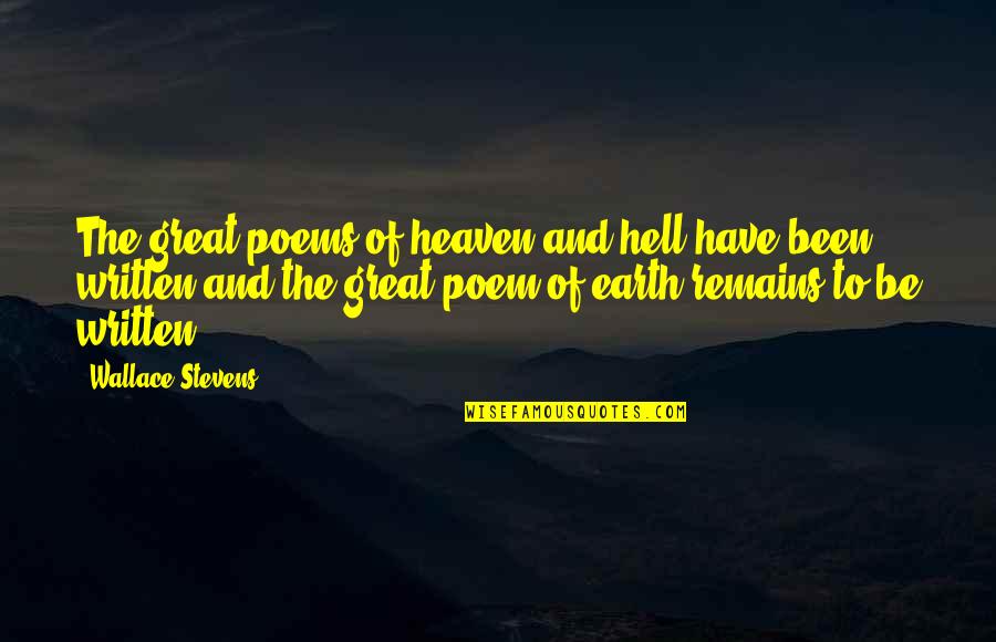 Etwas Leather Quotes By Wallace Stevens: The great poems of heaven and hell have Etwas Leather Quotes By Wallace Stevens: The great poems of heaven and hell have