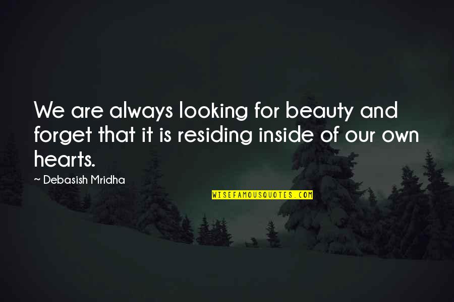 Etymology Of Religion Quotes By Debasish Mridha: We are always looking for beauty and forget