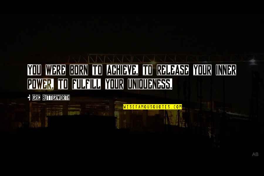 Etymology Online Quotes By Eric Butterworth: You were born to achieve, to release your