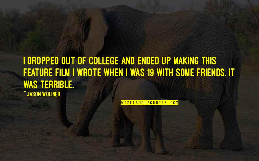 Etymology Online Quotes By Jason Woliner: I dropped out of college and ended up