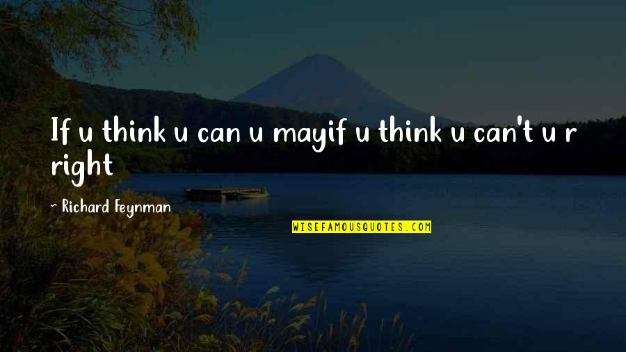 Etymology Online Quotes By Richard Feynman: If u think u can u mayif u