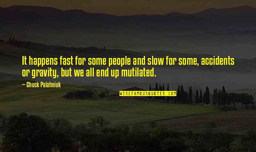 Etymology Quotes By Chuck Palahniuk: It happens fast for some people and slow Etymology Quotes By Chuck Palahniuk: It happens fast for some people and slow