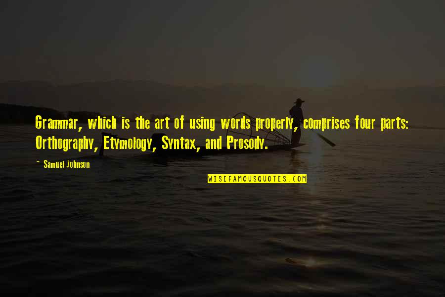 Etymology Quotes By Samuel Johnson: Grammar, which is the art of using words Etymology Quotes By Samuel Johnson: Grammar, which is the art of using words