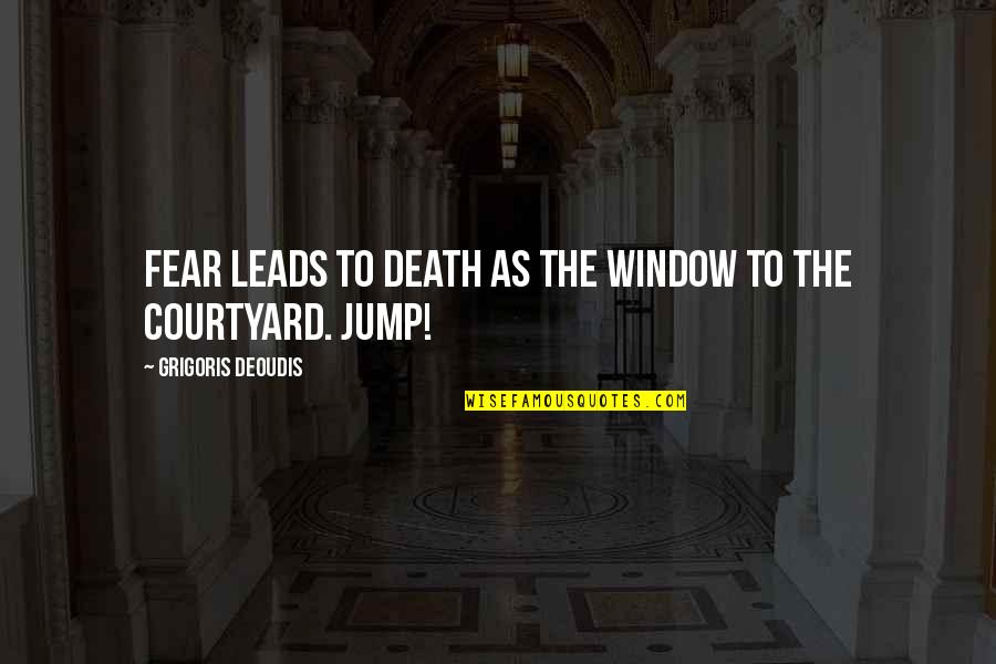 Etzioni Mixed Quotes By Grigoris Deoudis: Fear leads to death as the window to Etzioni Mixed Quotes By Grigoris Deoudis: Fear leads to death as the window to