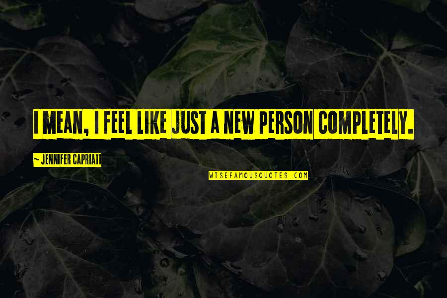 Etzioni Mixed Quotes By Jennifer Capriati: I mean, I feel like just a new Etzioni Mixed Quotes By Jennifer Capriati: I mean, I feel like just a new