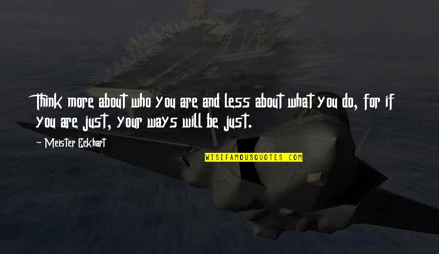 Etzioni Mixed Quotes By Meister Eckhart: Think more about who you are and less Etzioni Mixed Quotes By Meister Eckhart: Think more about who you are and less