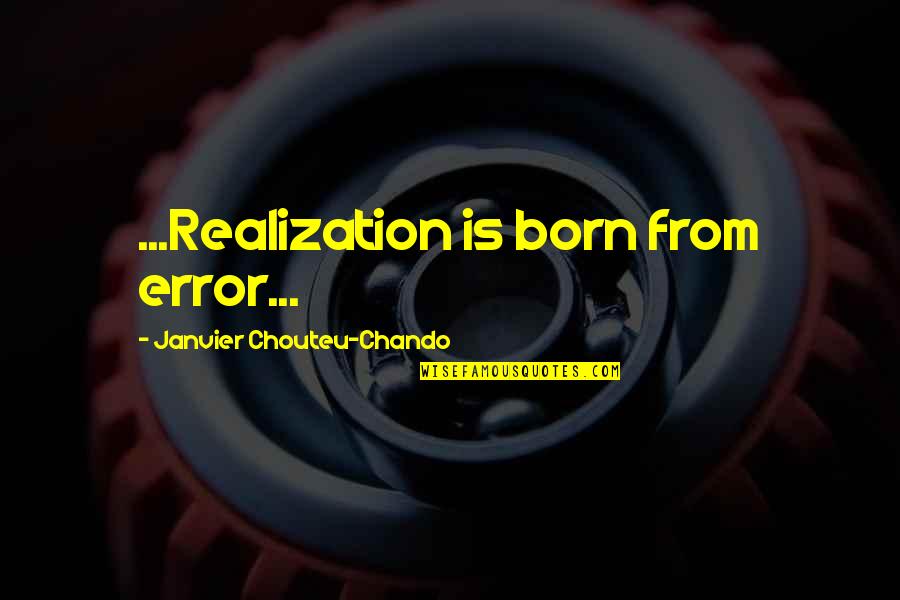 Etzler Herec Quotes By Janvier Chouteu-Chando: ...Realization is born from error...