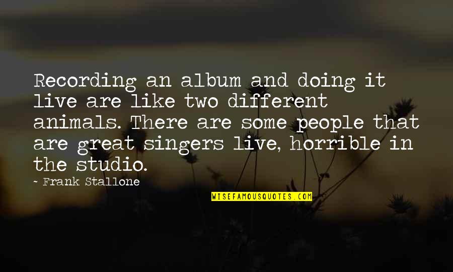 Eubank Quotes By Frank Stallone: Recording an album and doing it live are