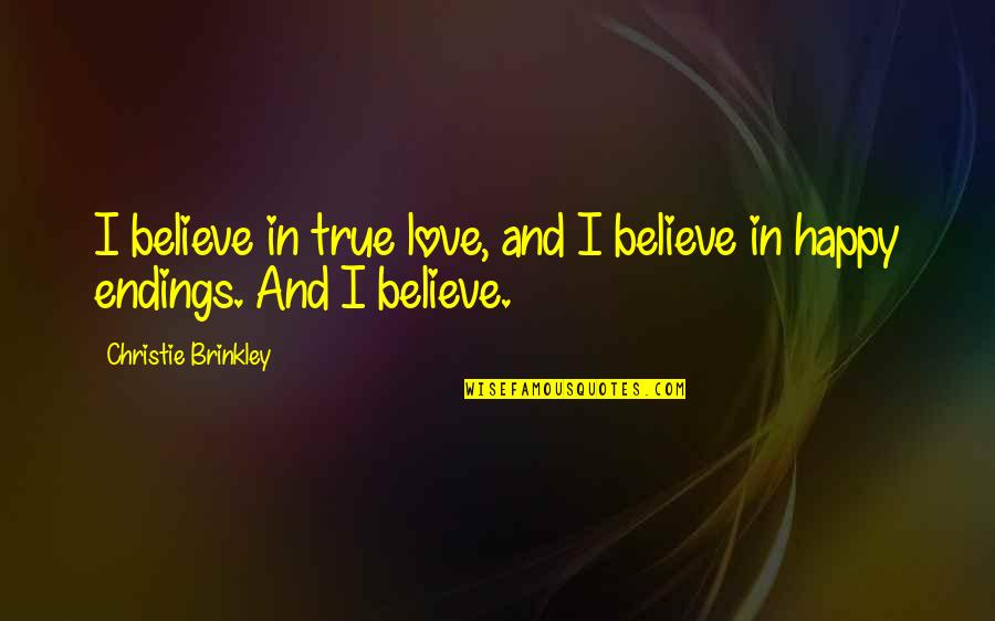 Eucalipto Planta Quotes By Christie Brinkley: I believe in true love, and I believe Eucalipto Planta Quotes By Christie Brinkley: I believe in true love, and I believe