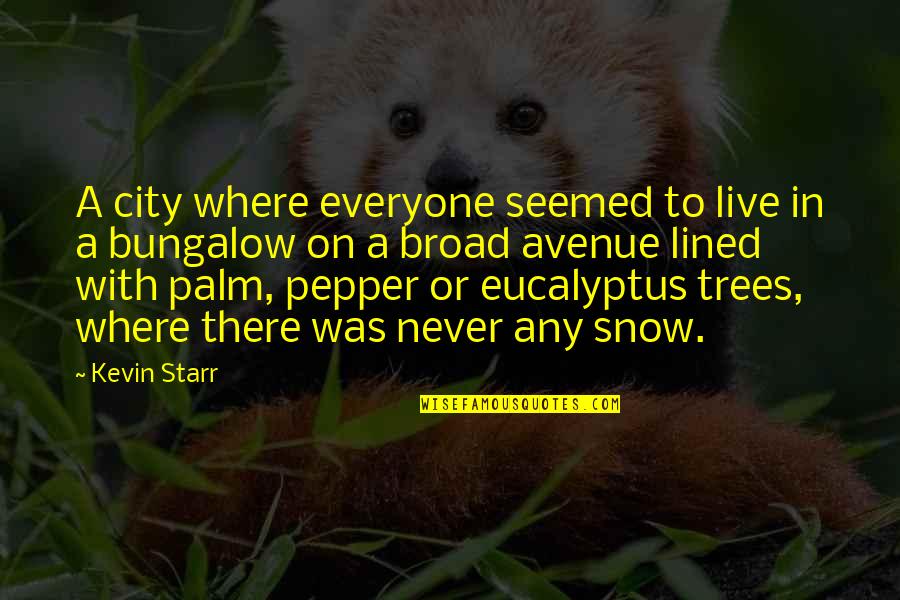 Eucalyptus Quotes By Kevin Starr: A city where everyone seemed to live in
