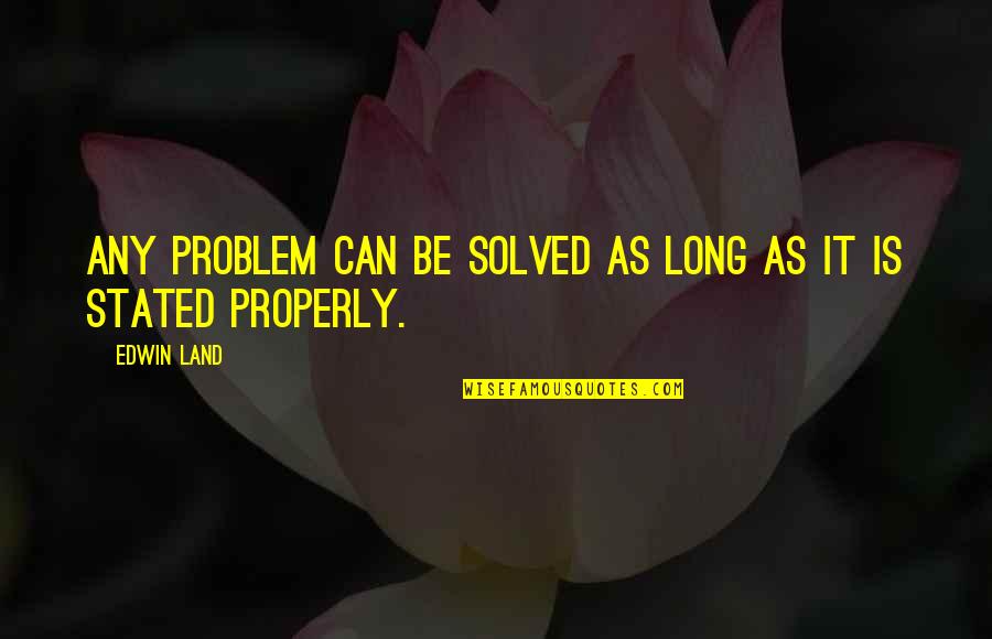 Eucerin Eczema Quotes By Edwin Land: Any problem can be solved as long as