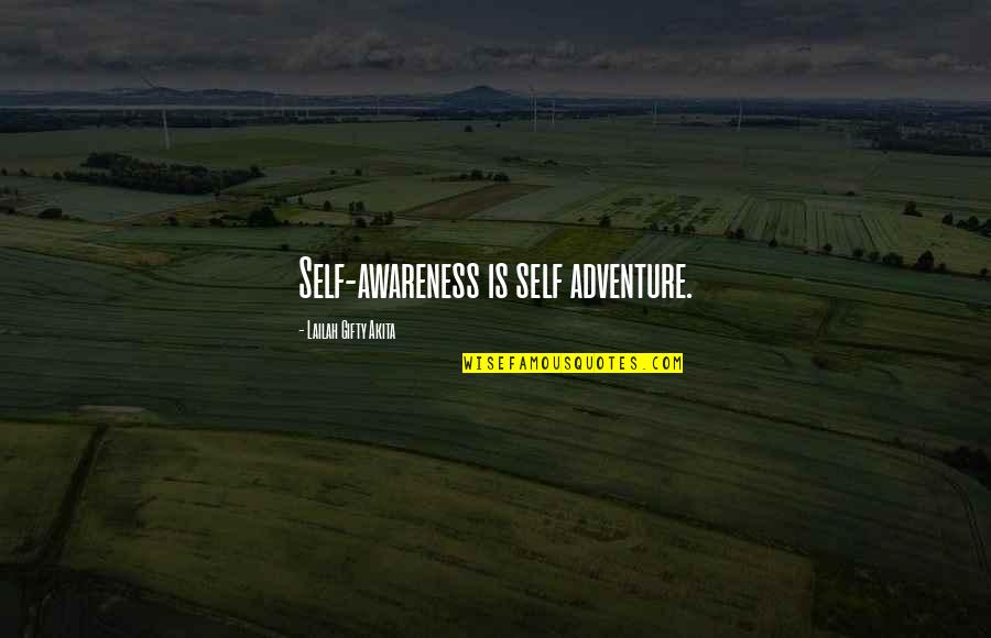 Euchaisteo's Quotes By Lailah Gifty Akita: Self-awareness is self adventure.