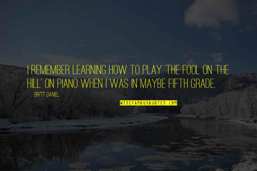 Eucharia Ikejiofor Quotes By Britt Daniel: I remember learning how to play 'The Fool Eucharia Ikejiofor Quotes By Britt Daniel: I remember learning how to play 'The Fool