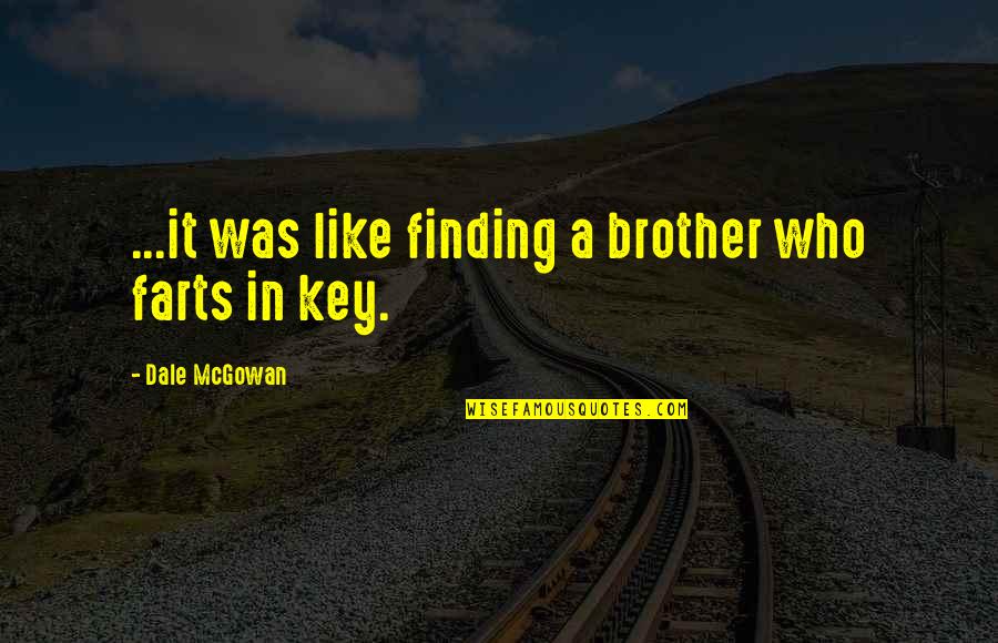 Eucharia Uguru Quotes By Dale McGowan: ...it was like finding a brother who farts Eucharia Uguru Quotes By Dale McGowan: ...it was like finding a brother who farts