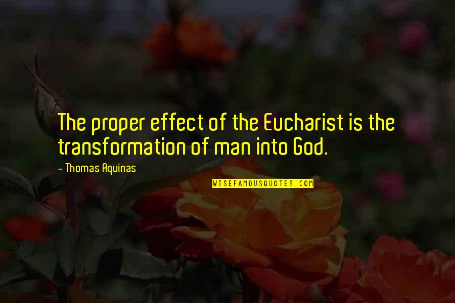 Eucharist Quotes By Thomas Aquinas: The proper effect of the Eucharist is the