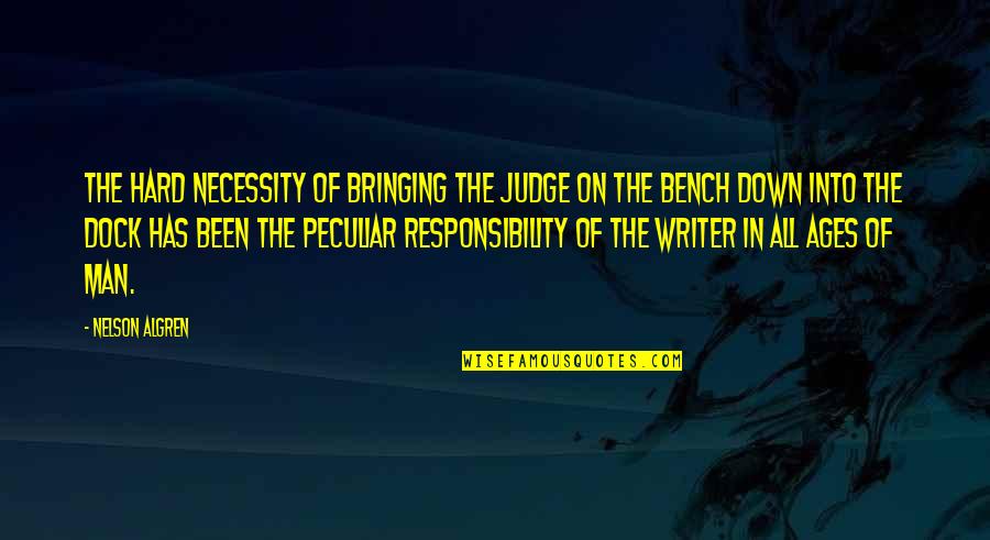 Eucharisteo Jewelry Quotes By Nelson Algren: The hard necessity of bringing the judge on