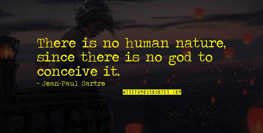 Eucharisteo Quotes By Jean-Paul Sartre: There is no human nature, since there is