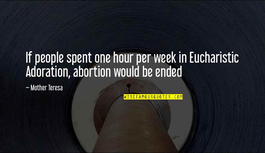 Eucharistic Adoration Quotes By Mother Teresa: If people spent one hour per week in