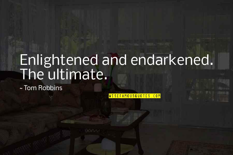 Euclid's Quotes By Tom Robbins: Enlightened and endarkened. The ultimate.