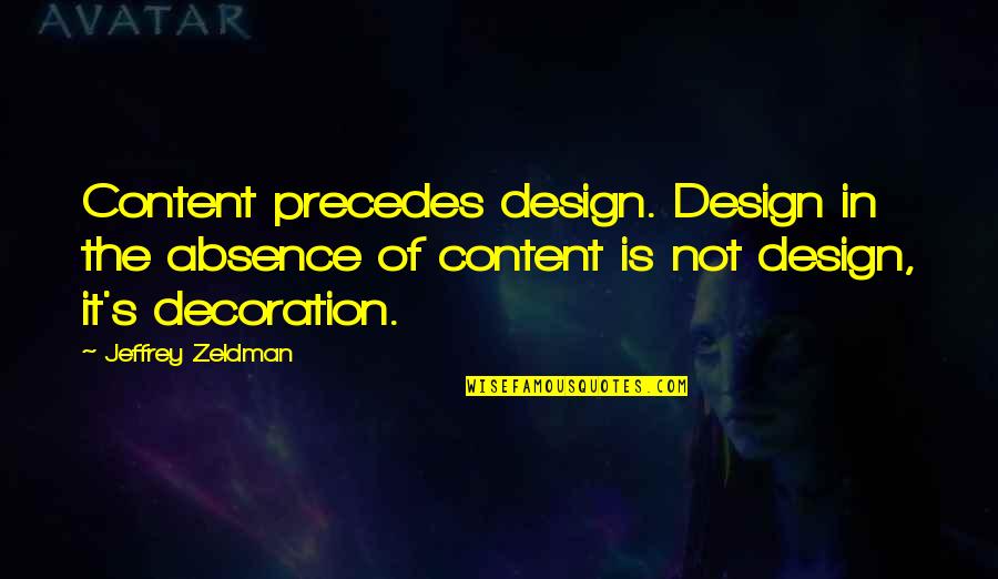 Eudemonia Store Quotes By Jeffrey Zeldman: Content precedes design. Design in the absence of