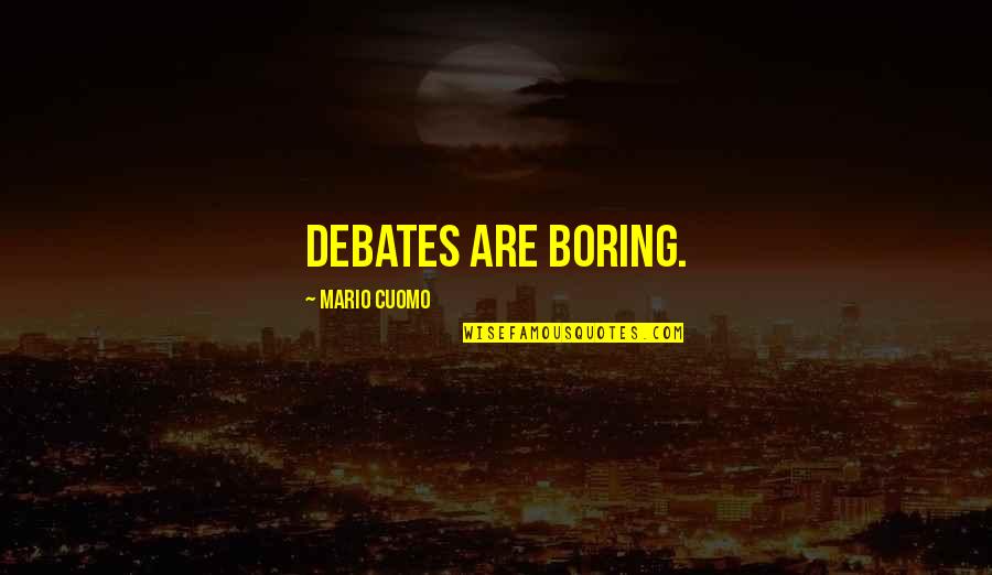 Euell Quotes By Mario Cuomo: Debates are boring. Euell Quotes By Mario Cuomo: Debates are boring.