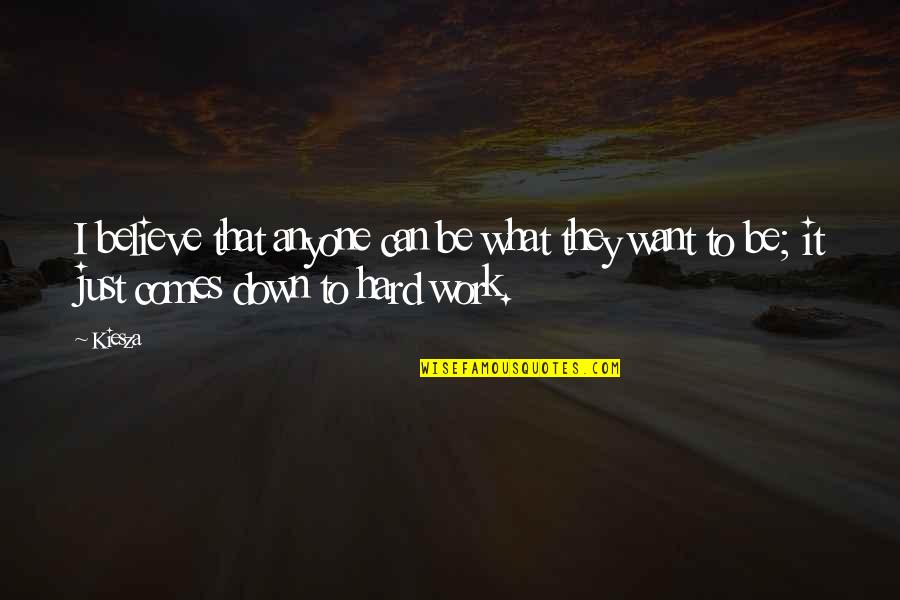 Euerequine Quotes By Kiesza: I believe that anyone can be what they