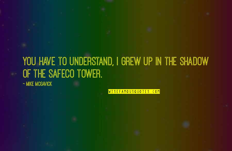 Eufemismos Kalman Quotes By Mike McGavick: You have to understand, I grew up in