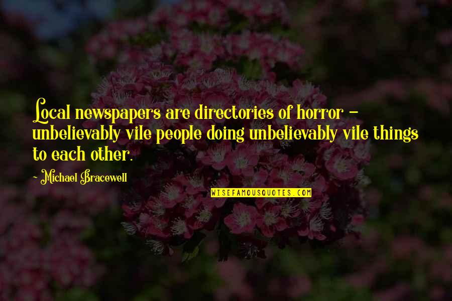 Euforie Najserialy Quotes By Michael Bracewell: Local newspapers are directories of horror - unbelievably