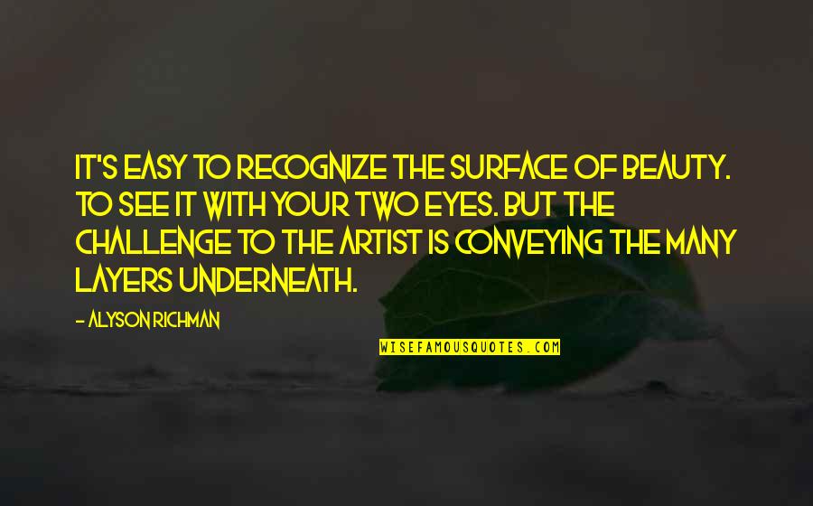 Eufrasia Propiedades Quotes By Alyson Richman: It's easy to recognize the surface of beauty. Eufrasia Propiedades Quotes By Alyson Richman: It's easy to recognize the surface of beauty.