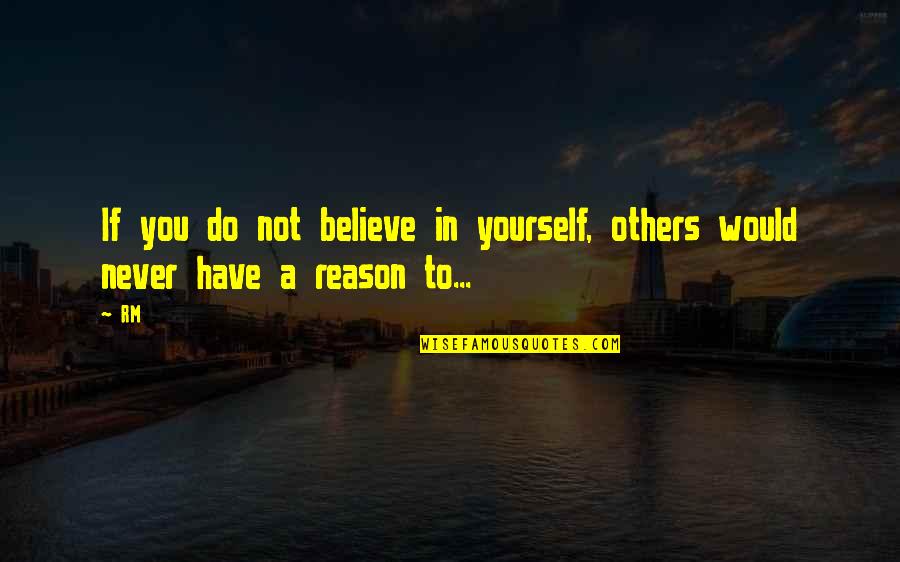 Eugen Bleuler Quotes By RM: If you do not believe in yourself, others