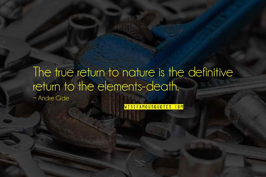 Eugene Fitch Ware Quotes By Andre Gide: The true return to nature is the definitive