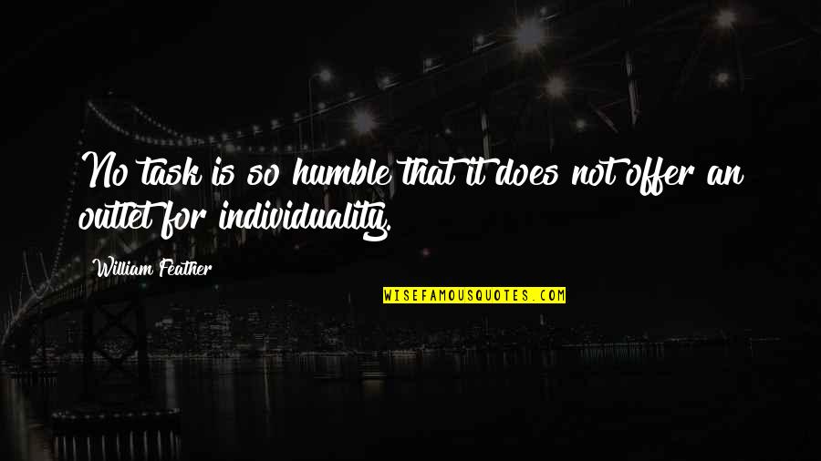 Eugene Mccarthy Quotes By William Feather: No task is so humble that it does