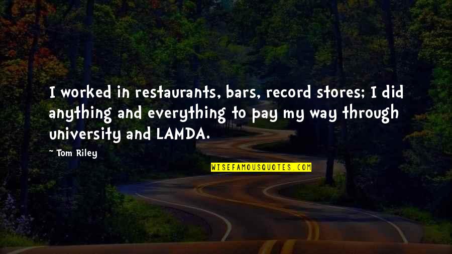 Eugene Pelletan Quotes By Tom Riley: I worked in restaurants, bars, record stores; I Eugene Pelletan Quotes By Tom Riley: I worked in restaurants, bars, record stores; I
