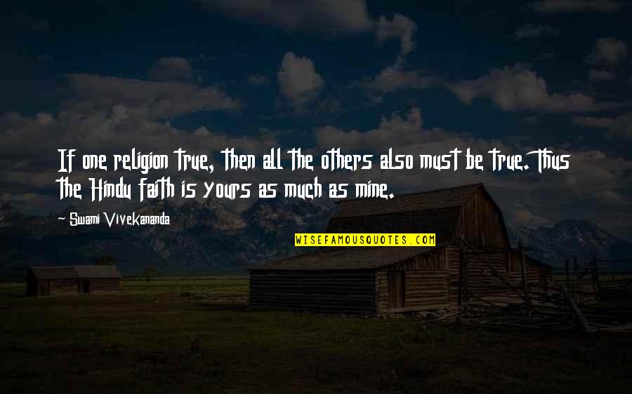 Eugene Sandow Quotes By Swami Vivekananda: If one religion true, then all the others Eugene Sandow Quotes By Swami Vivekananda: If one religion true, then all the others